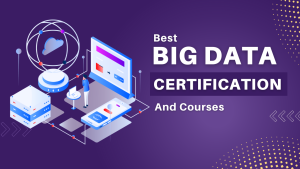 10 Best Big Data Certification and Courses Online
