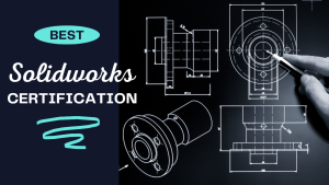 The 3 Best SolidWorks Certification and Courses
