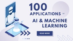100 Applications of AI and Machine Learning