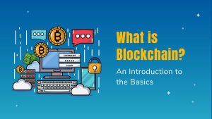 Understanding Blockchain Technology: An Introduction to the Basics