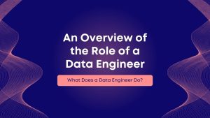 What Does a Data Engineer Do