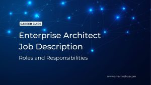 Enterprise Architect Job Description – Roles and Responsibilities 