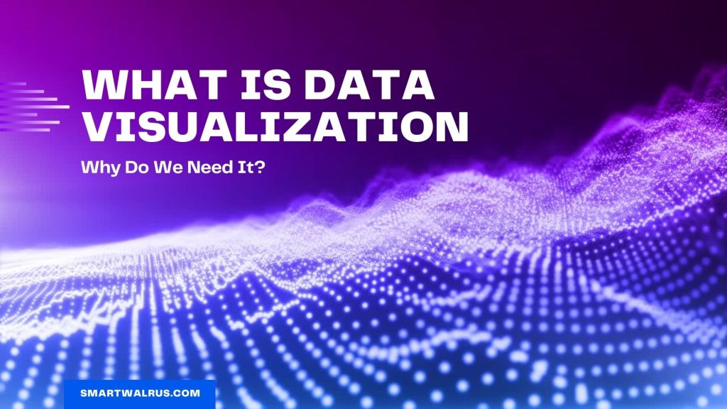 What Is Data Visualization