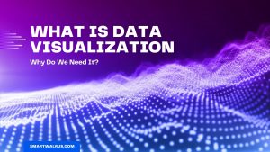 What is Data Visualization and Why Do We Need It?‍