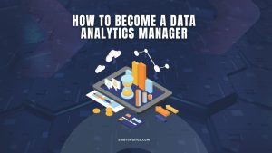 How To Become A Data Analytics Manager