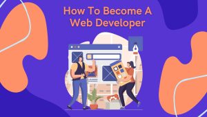 How To Become a Web Developer