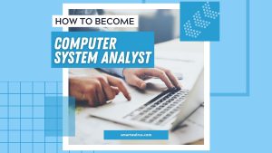 How to Become a Computer Systems Analyst [4 Steps]