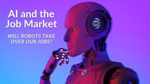 AI and the Job Market: Will Robots Take Over Our Jobs?