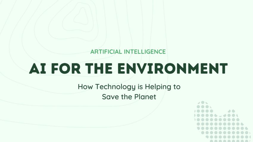 AI and the Environment: How Technology is Helping to Save the Planet