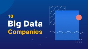 10 Big Data Companies to Watch in 2023