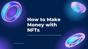 How To Make Money with NFTs
